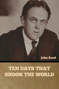 Title: Ten Days That Shook the World, Author: John Reed