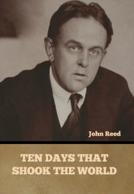 Title: Ten Days That Shook the World, Author: John Reed