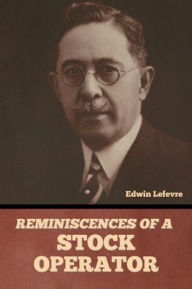 Title: Reminiscences of a Stock Operator, Author: Edwin Lefevre