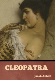 Title: Cleopatra, Author: Jacob Abbott