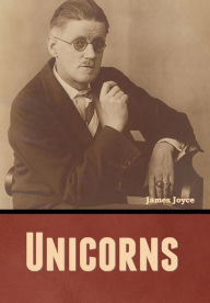 Title: Unicorns, Author: James Joyce