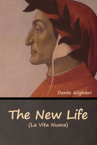 Title: The New Life (La Vita Nuova), Author: Dante Alighieri