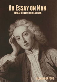Title: An Essay on Man; Moral Essays and Satires, Author: Alexander Pope