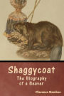 Shaggycoat: The Biography of a Beaver