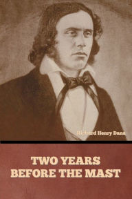 Title: Two Years Before the Mast, Author: Richard Henry Dana