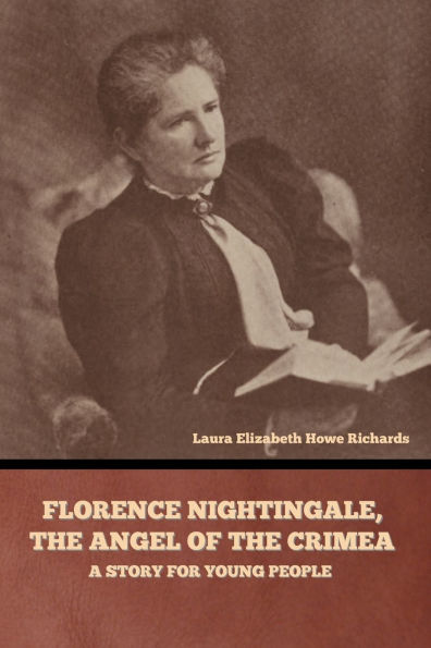 Florence Nightingale, the Angel of Crimea: A Story for Young People