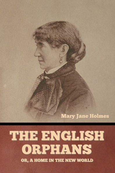 the English Orphans; Or, A Home New World