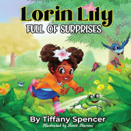 Title: Lorin Lily Full of Surprises, Author: Tiffany Spencer