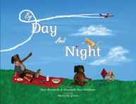 Title: By Day & Night: A Daytime Adventure; A Nighttime Sleepy Poem, Author: Kari Elizabeth