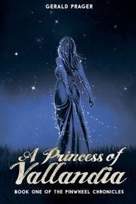 Title: A Princess of Vallandia, Author: Gerald Prager