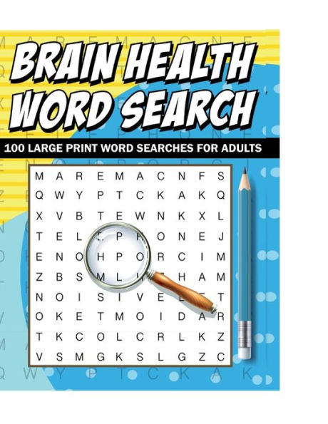 BRAIN HEALTH WORD SEARCH: 100 LARGE PRINT WORDS SEARCHES FOR ADULTS