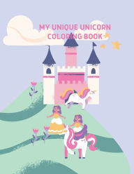 Title: MY UNIQUE UNICORN BOOK: This unicorn children's coloring book is full of different types of beautiful unicorns, for anyone who loves unicorns, Author: Myjwc Publishing