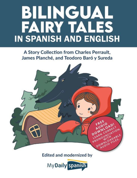 Bilingual Fairy Tales in Spanish and English: A Story Collection from Charles Perrault, James PlanchÃ¯Â¿Â½, and Teodoro BarÃ¯Â¿Â½ y Sureda