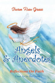 Title: Angels and Anecdotes, Author: Sharon Rose Grossi