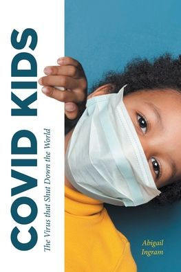 Covid Kids: the Virus that Shut Down World