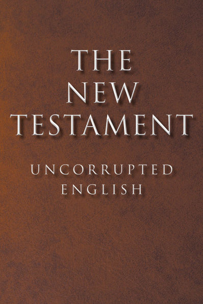 The New Testament: Uncorrupted English