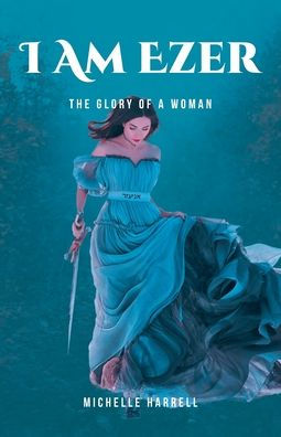 I Am Ezer: The Glory of a Woman