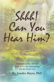 Title: Shhh! Can You Hear Him?, Author: Sandra Hayes PhD