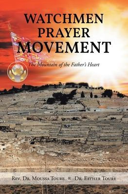 Watchmen Prayer Movement: the Mountain of Father's Heart