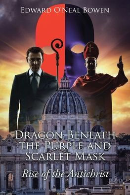 Dragon Beneath the Purple and Scarlet Mask: Rise of Antichrist