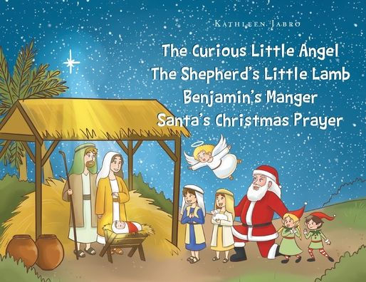 The Curious Little Angel - Shepherd's Lamb Benjamin's Manger Santa's Christmas Prayer