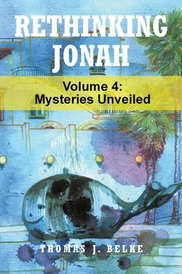 Rethinking Jonah: Mysteries Unveiled