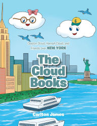 Title: The Cloud Books: Clayton Cloud, Hannah Cloud, and Friends over NEW YORK, Author: Carlton James