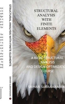Structural Analysis with Finite Elements: A Basic Structural Analysis and Design Optimization Course