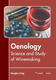 Title: Oenology: Science and Study of Winemaking, Author: Douglas Craig