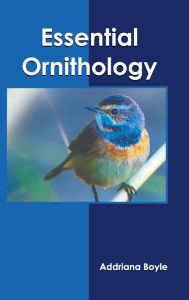 Title: Essential Ornithology, Author: Addriana Boyle