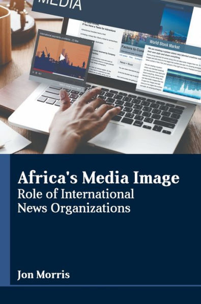 Africa's Media Image: Role of International News Organizations