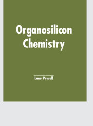 Title: Organosilicon Chemistry, Author: Lane Powell