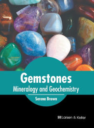 Title: Gemstones: Mineralogy and Geochemistry, Author: Serena Brown