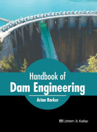 Title: Handbook of Dam Engineering, Author: Arian Barker