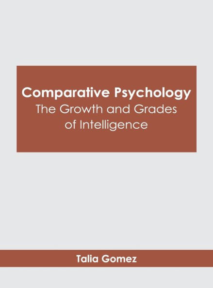 Comparative Psychology: The Growth and Grades of Intelligence
