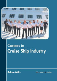 Title: Careers in Cruise Ship Industry, Author: Adam Mills