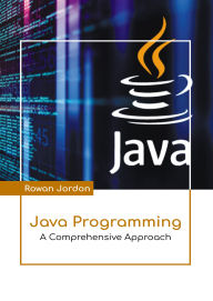 Title: Java Programming: A Comprehensive Approach, Author: Rowan Jordon
