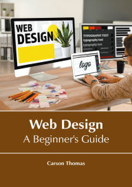 Title: Web Design: A Beginner's Guide, Author: Carson Thomas