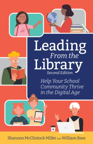 Leading From the Library, Second Edition: Help Your School Community Thrive Digital Age