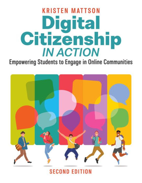 Digital Citizenship Action, Second Edition: Empowering Students to Engage Online Communities