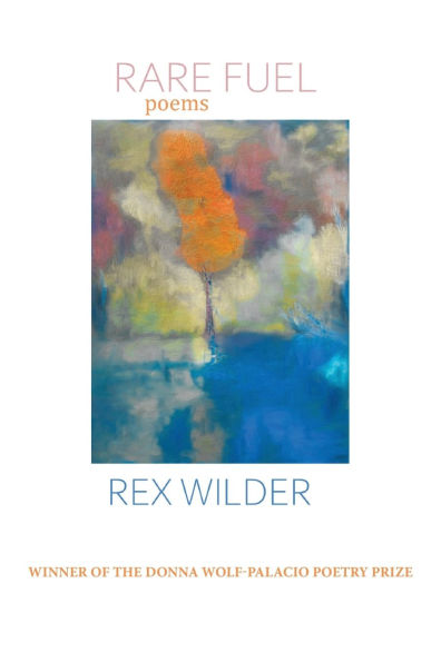 Rare Fuel: WINNER OF The 2023 Donna Wolf-Palacio Poetry Prize
