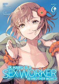 Read a book download mp3 JK Haru is a Sex Worker in Another World (Manga) Vol. 6 9798888430132