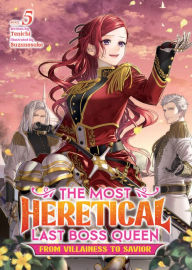 Download free ebooks online yahoo The Most Heretical Last Boss Queen: From Villainess to Savior (Light Novel) Vol. 5