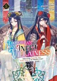 Title: Though I Am an Inept Villainess: Tale of the Butterfly-Rat Body Swap in the Maiden Court (Light Novel) Vol. 5, Author: Satsuki Nakamura