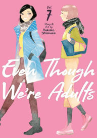 Title: Even Though We're Adults Vol. 7, Author: Takako Shimura