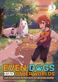 Title: Even Dogs Go to Other Worlds: Life in Another World with My Beloved Hound (Manga) Vol. 3, Author: Ryuuou