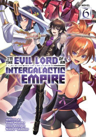 Kindle downloadable books I'm the Evil Lord of an Intergalactic Empire! (Light Novel) Vol. 6 9798888431245