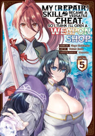 Free pdf textbook downloads My [Repair] Skill Became a Versatile Cheat, So I Think I'll Open a Weapon Shop (Manga) Vol. 5