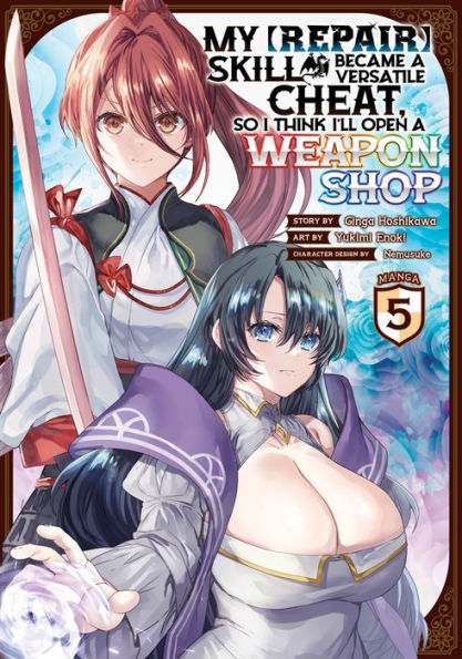 My [Repair] Skill Became a Versatile Cheat, So I Think I'll Open Weapon Shop (Manga) Vol. 5