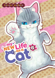 Pdf downloader free ebook My New Life as a Cat Vol. 6 9798888431603 by Konomi Wagata  (English Edition)